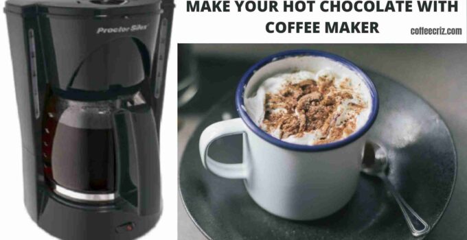 HOW TO MAKE HOT CHOCOLATE IN A COFFEE MAKER