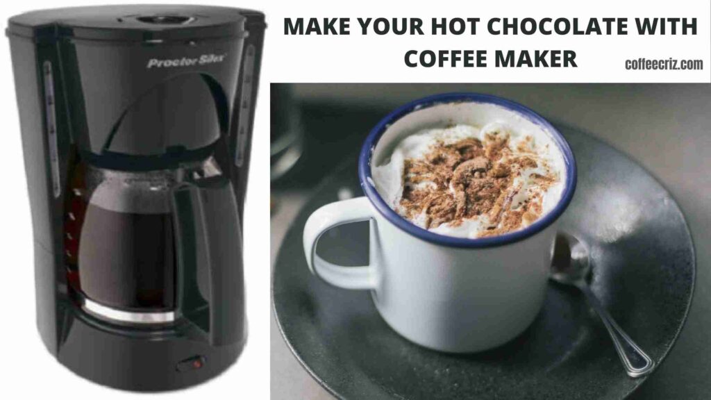 How To Make Hot Chocolate In A Coffee Maker Easy Steps » Coffee Criz