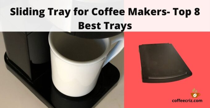 Sliding Tray for Coffee Makers- Top 8 Best Trays