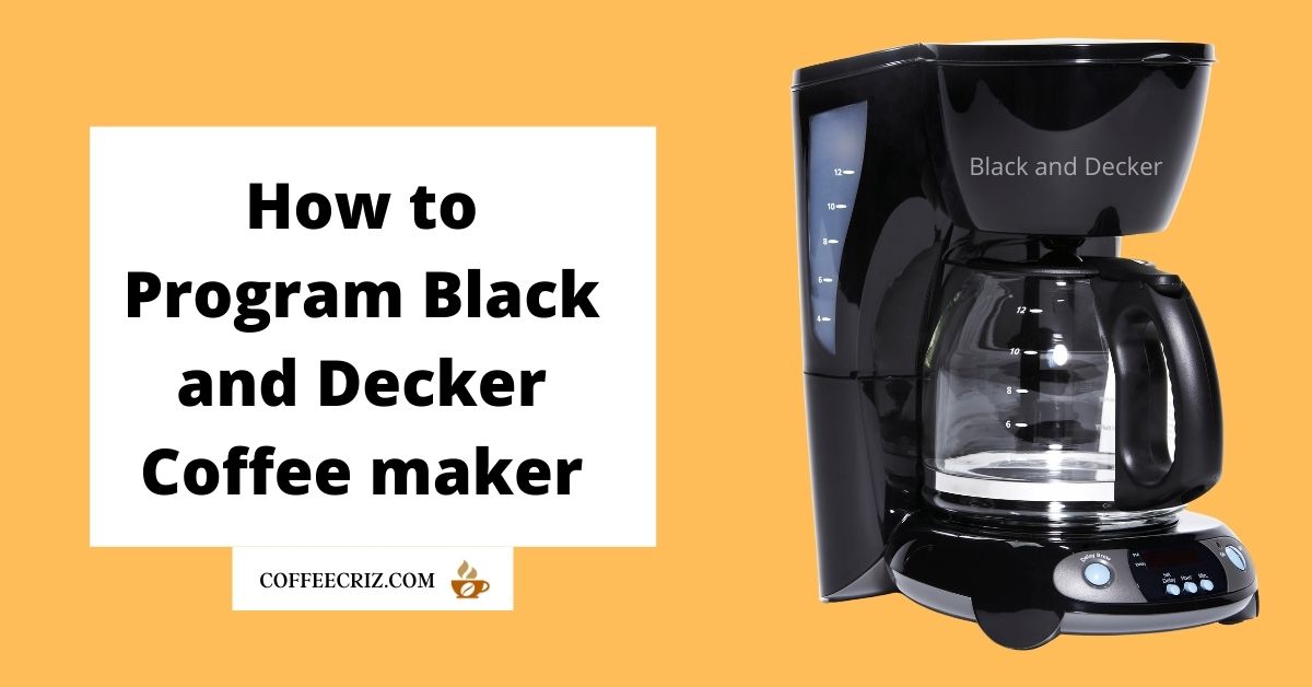 How To Program Black And Decker Coffee Maker 3 Step Easy Guide